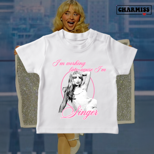 Baby tee im working late cause im singer