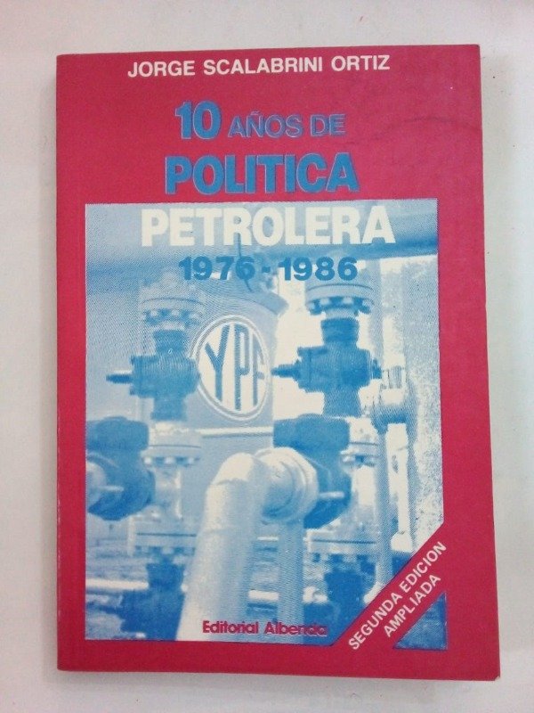 Producto - 10 años de política petrolera - Jorge Scalabrini Ortiz - Albenda 1988