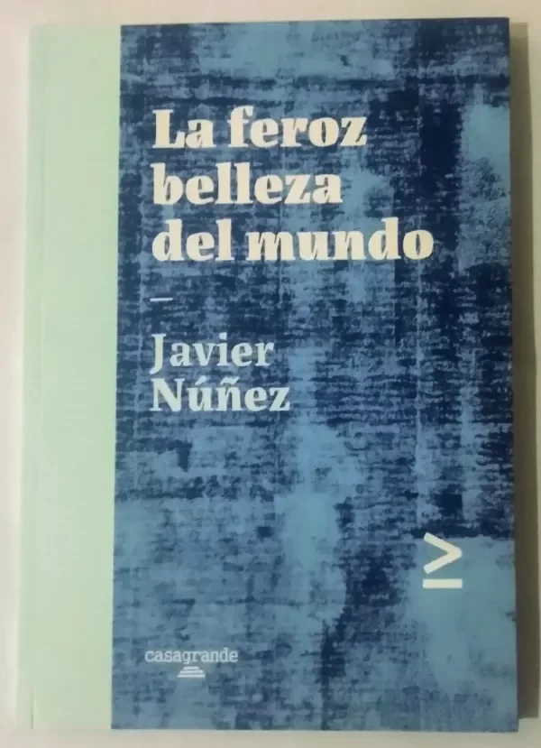 Producto - La feroz belleza del mundo - Javier Núñez