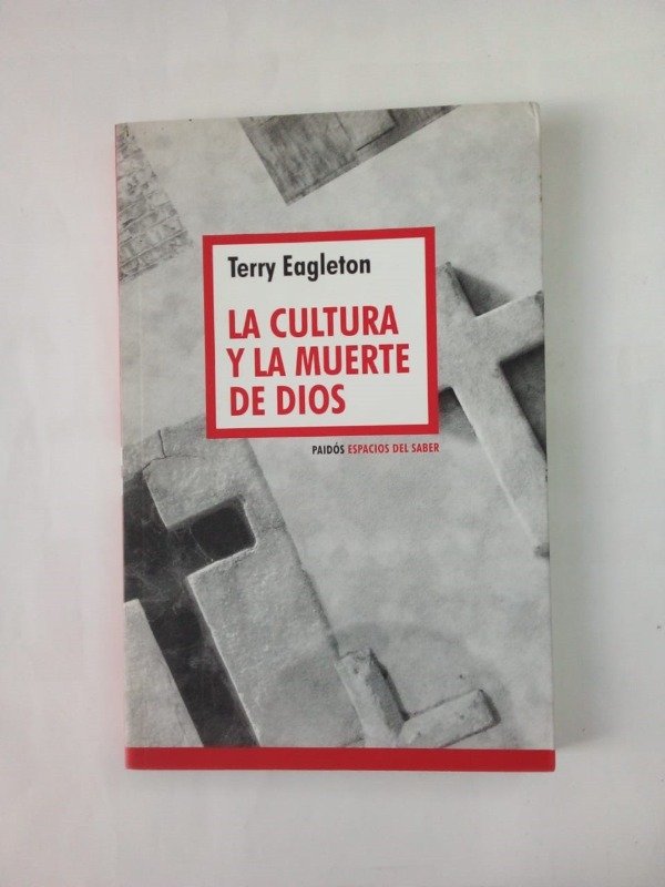 Producto - La cultura y la muerte de Dios - Terry Eagleton - Paidós 2017