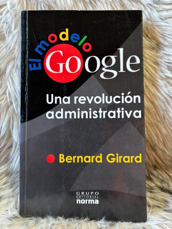 Producto - EL MODELO GOOGLE, UNA REVOLUVION ADMINISTRATIVA - BERNARD GIRARD