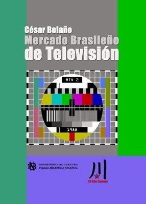 Producto - MERCADO BRASILEÑO DE TELEVISIÓN - CÉSAR BOLAÑO - COOP. EL RÍO SUENA