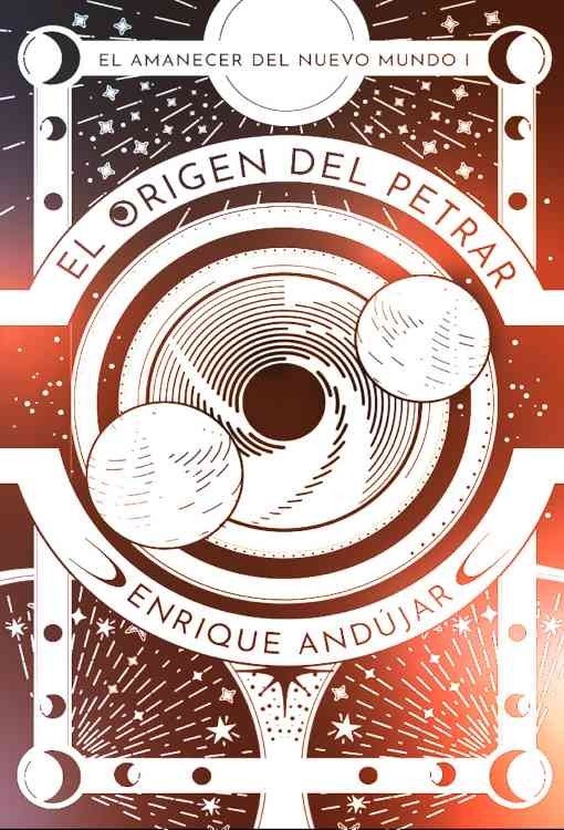 Producto - El origen del Petrar (El amanecer del nuevo mundo 01) - E. Andujar