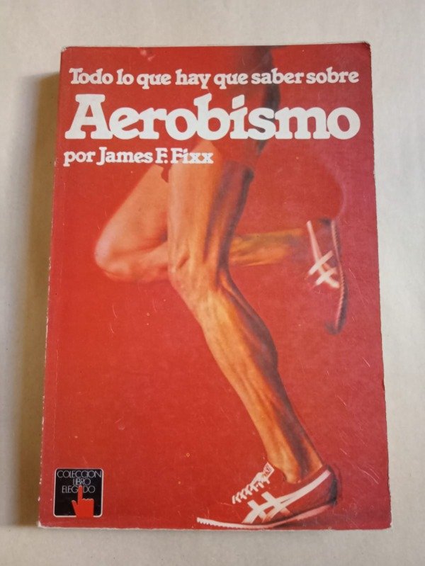 Producto - Todo lo que hay que saber de aerobismo - James F. Fixx - Atlántida 1978