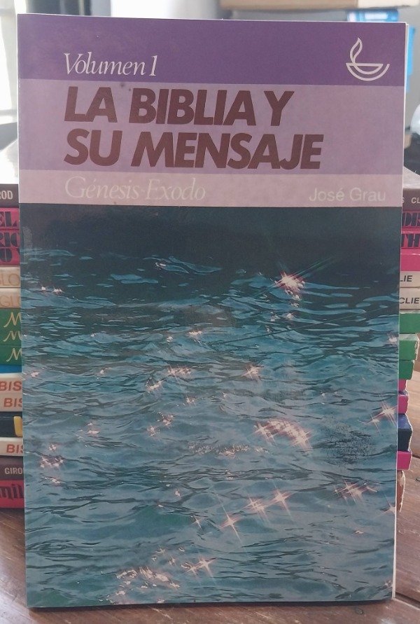 Producto - La Biblia y su mensaje volumen 1 Genesis Exodo GRAU