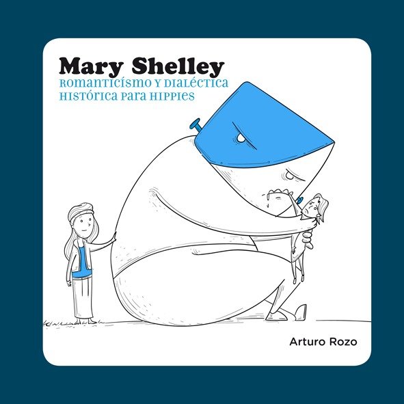 Producto - MARY W. SHELLEY. ROMANTICISMO Y DIALÉCTICA HISTÓRICA PARA HIPPIES - ARTURO ROZO
