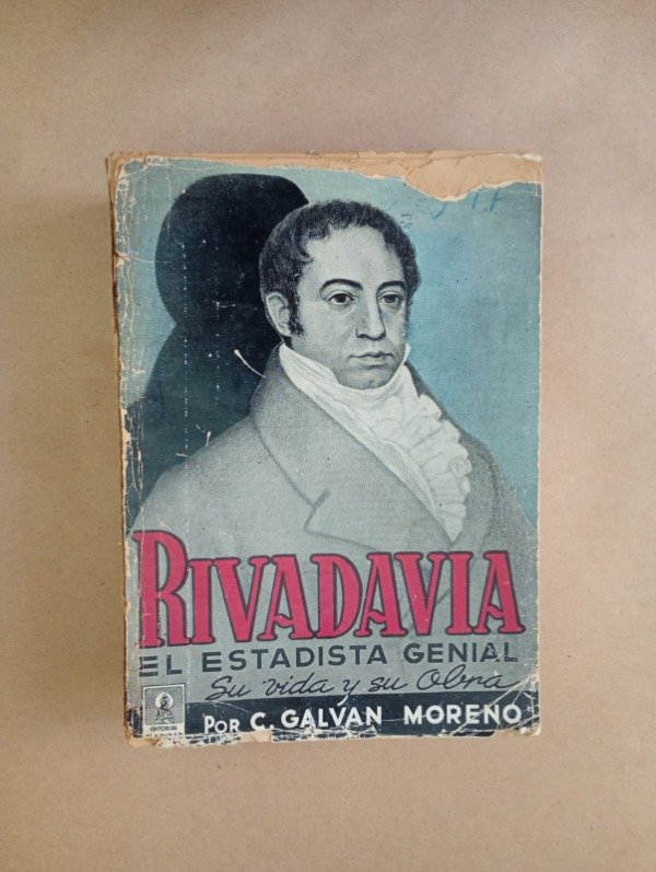 Producto - Rivadavia El estadista genial - C Galvan Moreno - Claridad 1940