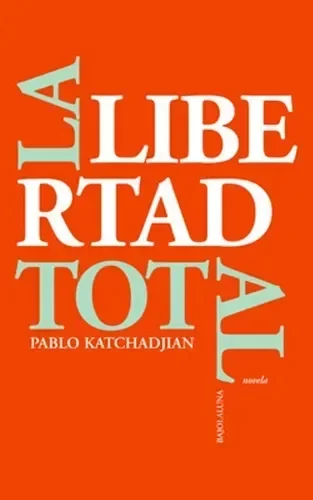 Producto - La libertad total - Pablo Katchadjian