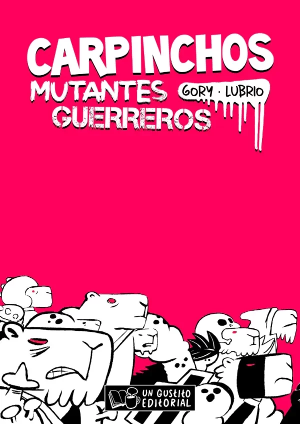 Producto - CARPINCHOS MUTANTES GUERREROS - Gory, Lubrio