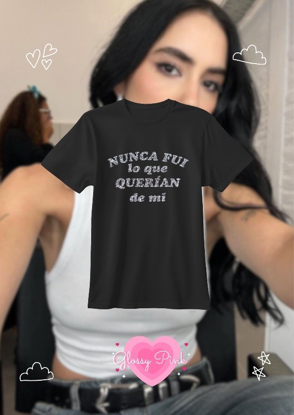 Remera Nunca Fui Lo Que Querían De Mi - VINILO GLITTER