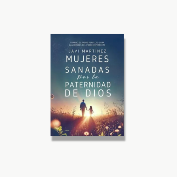 Producto - MUJERES SANADAS POR LA PATERNIDAD DE DIOS - JAVI MARTINEZ