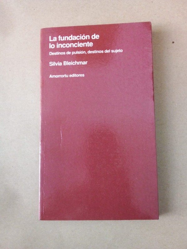 Producto - La fundación de lo inconciente - Silvia Bleichmar - Amorrortu 2002