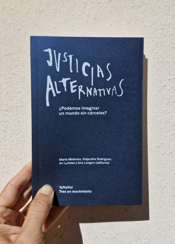 Producto - Justicias Alternativa. Es posible imaginar un mundo sin cárceles