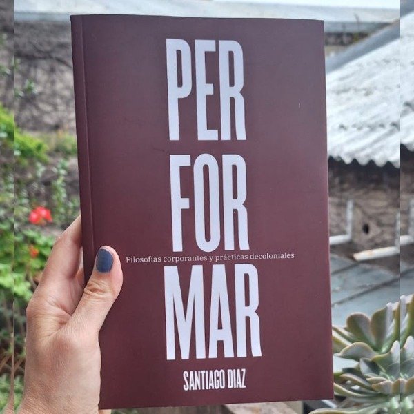 Producto - PERFORMAR. Filosofías corporantes y prácticas decoloniales