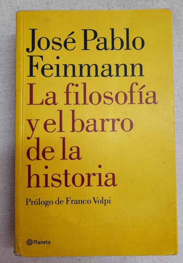 Producto - La Filosofía Y El Barro De La Historia - Jose Pablo Feinmann - Planeta