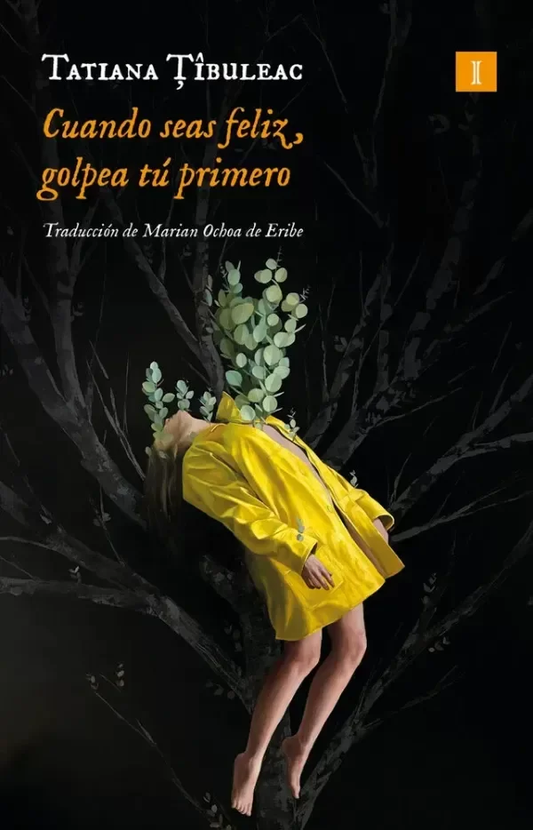 Producto - Cuando seas feliz, golpea tú primero - Tatiana Tibuleac - 0
