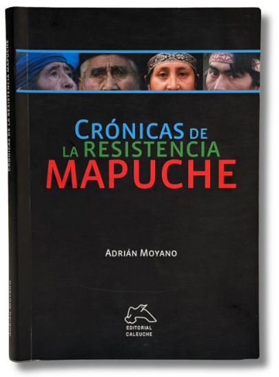 Producto - CRÓNICAS DE LA RESISTENCIA MAPUCHE - ADRIÁN MOYANO - EDIT CALEUCHE.