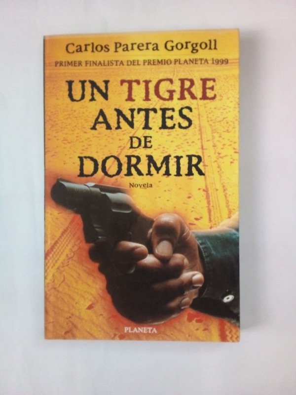 Producto - Un tigre antes de dormir - Carlos Parera Gorgoll - Planeta 1999