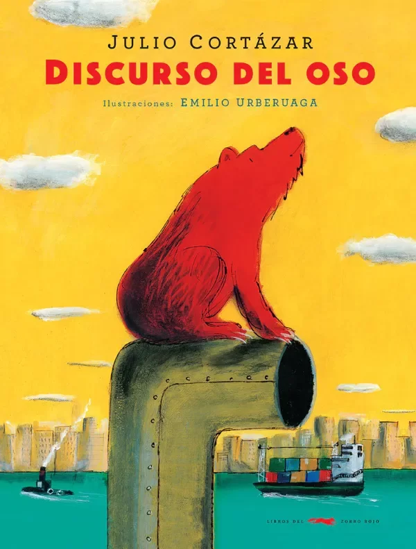 Producto - Discurso Del Oso - Julio Cortazar - Emilio Urberuaga. Libros Del Zorro Rojo