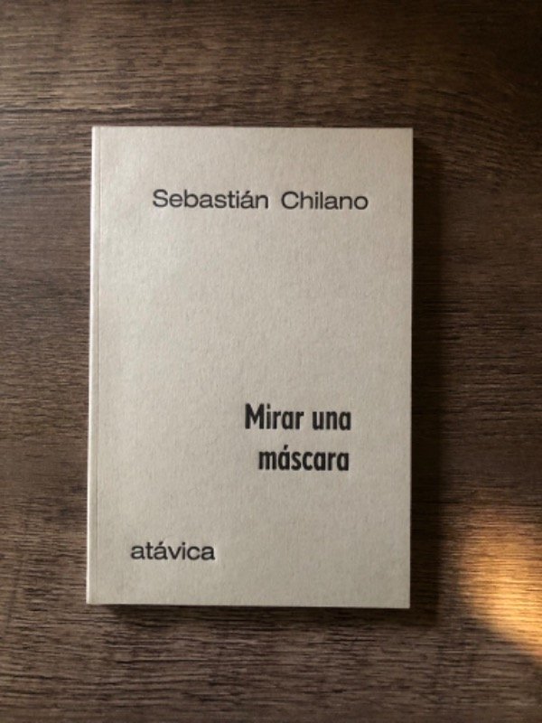 Producto - Mirar una máscara, Sebastián Chilano