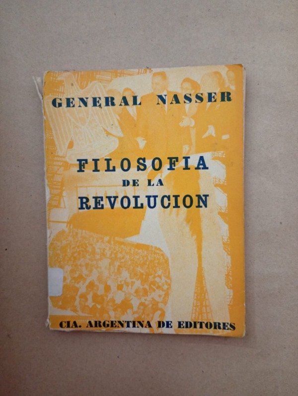 Producto - Filosofía de la revolución - General Nasser - Cia Argentina Editores 1963