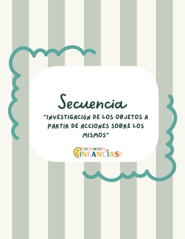Producto - Secuencia- investigación de los objetos a partir de acciones sobre los  mismos