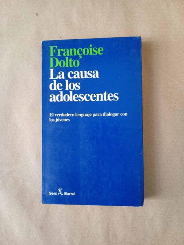 Producto - La causa de los adolescentes - Francoise Dolto - Seix Barral 1993