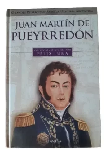 Producto - Grandes Protagonistas De La Historia Felix Luna Juan M. De Pueyrredon (usado)
