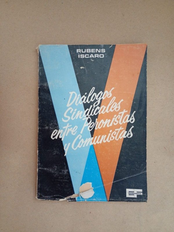 Producto - Diálogos sindicales entre peronistas y comunistas Rubens Iscaro Fundamentos 1974