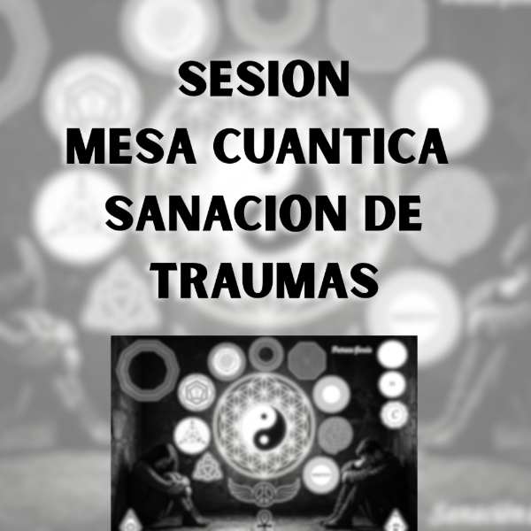 Producto - SESIÓN MESA SANACION DE TRAUMAS