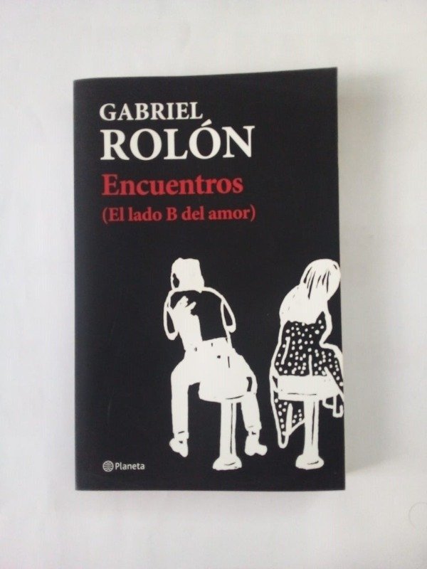 Producto - Encuentros El lado B del amor - Gabriel Rolón - Planeta 2017