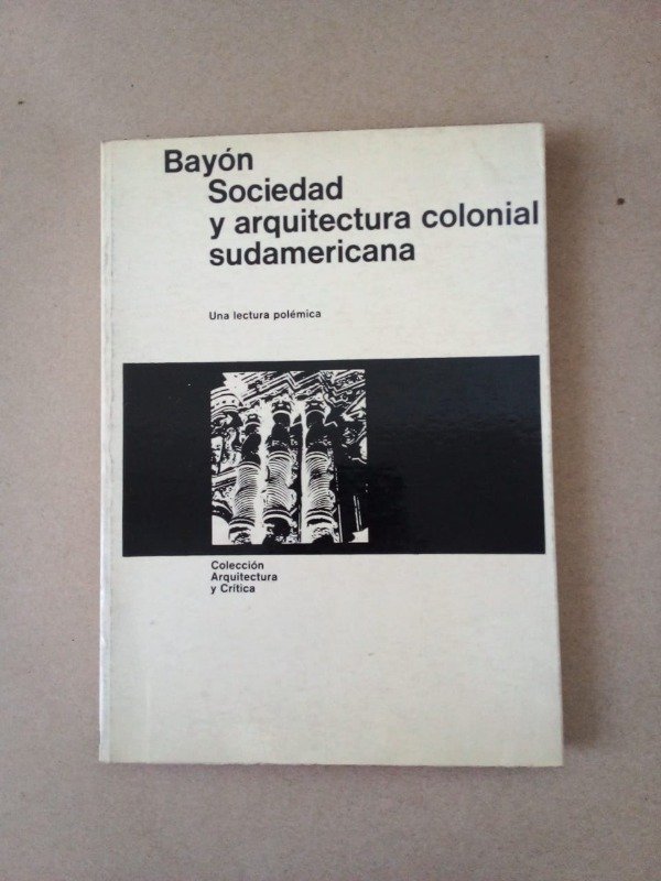 Producto - Sociedad y arquitectura colonial sudamericana - Damián Bayón - GG 1974