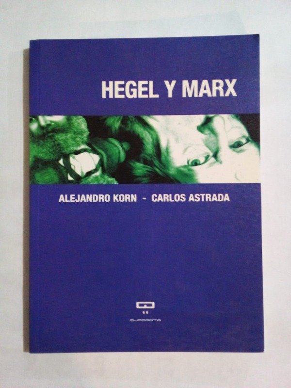 Producto - Hegel y Marx - Korn Astrada - Quadrata 2004
