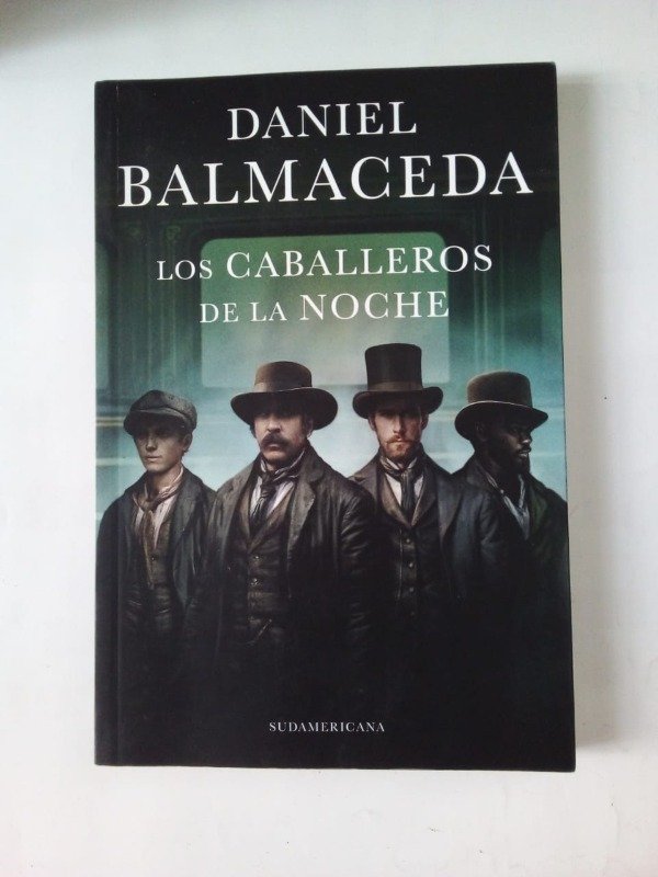 Producto - Los caballeros de la noche - Daniel Balmaceda - Sudamericana 2024