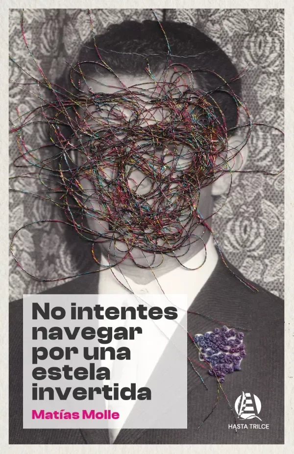Producto - NO INTENTES NAVEGAR POR UNA ESTELA INVERTIDA de Matías Molle