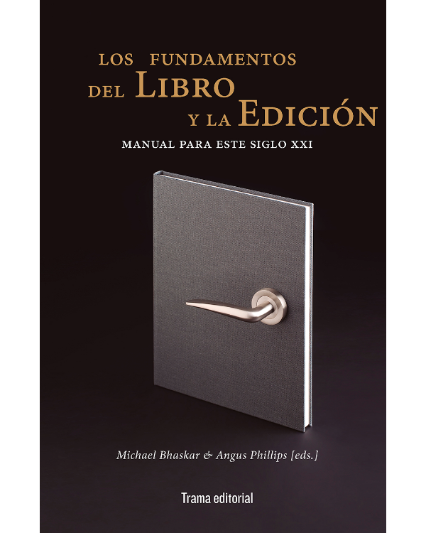 Producto - Los fundamentos del libro y la edición / Bhaskar, Michael y Phillips, Angus