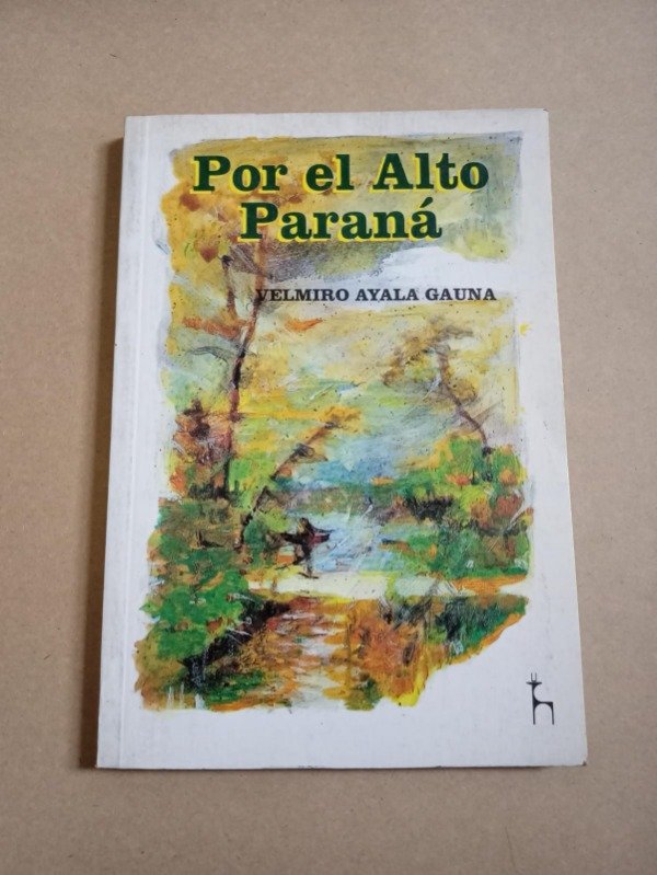Producto - Por el Alto Paraná - Velmiro Ayala Gauna - Huemul 1993