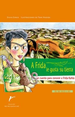 Producto - A FRIDA LE GUSTA SU TIERRA. UN CUENTO PARA CONOCER A FRIDA KHALO