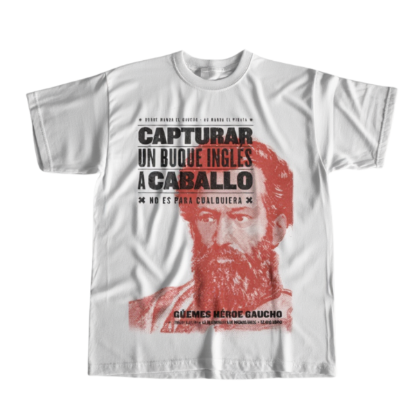 Producto - Remera Guemes, Miguel Capturar Un Buque A Caballo No Es Para Cualquiera
