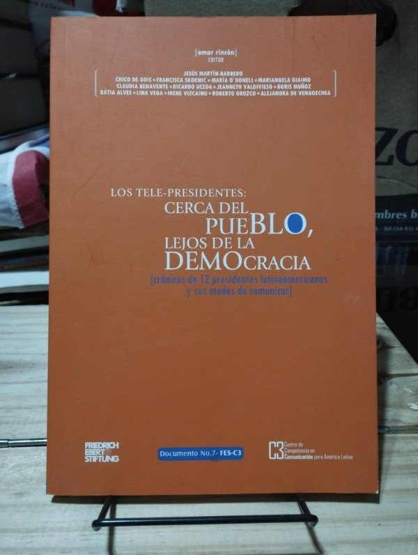 Producto - LOS TELE-PRESIDENTES: CERCA DEL PUEBLO, LEJOS DE LA DEMOCRACIA - Omar Rincón