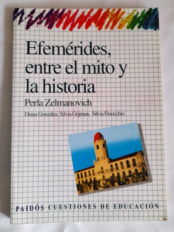 Producto - Efemérides Entre El Mito Y La Historia - Zelmanovich - Paidós Educacion