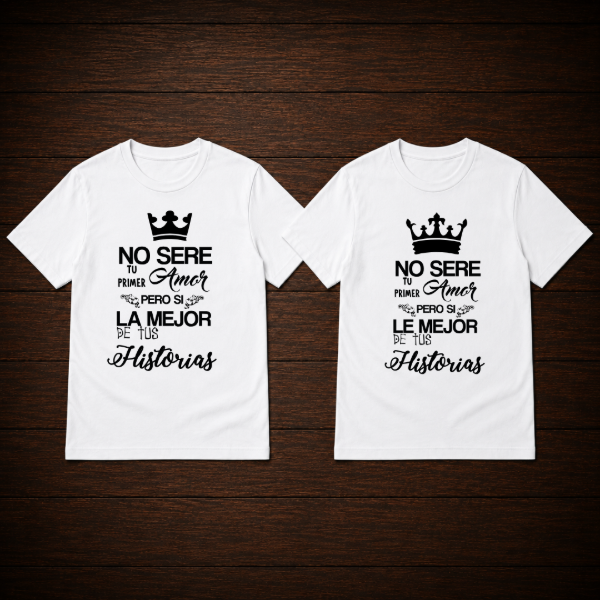 Producto - Remera - no sere tu primer amor pero si la mejor historia (diseños dobles) - 0