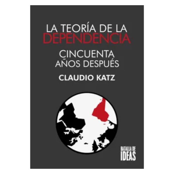 Producto - LA TEORÍA DE LA DEPENDENCIA : CINCUENTA AÑOS DESPUÉS
