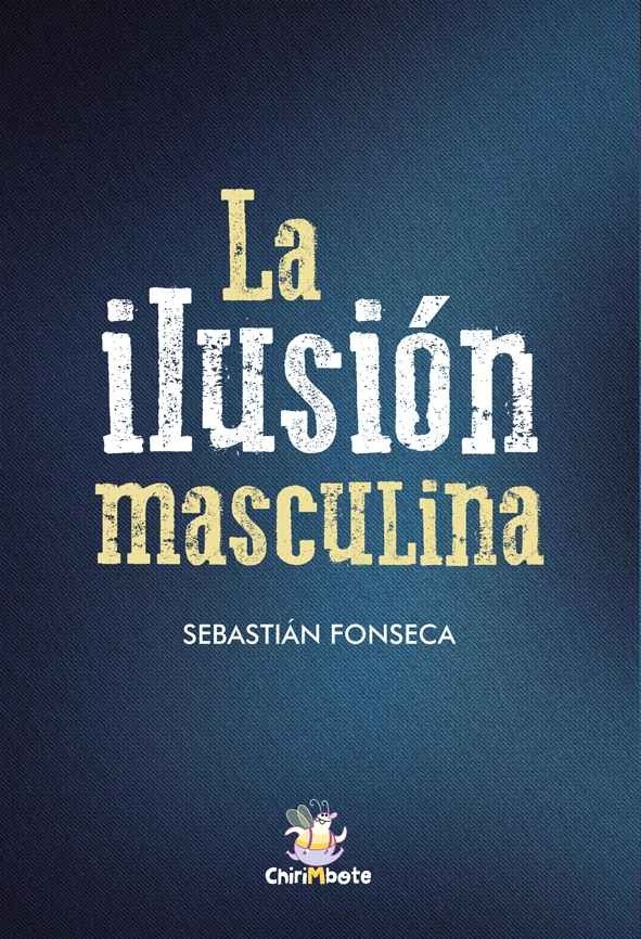 Producto - LA ILUSIÓN MASCULINA - SEBASTIÁN FONSECA