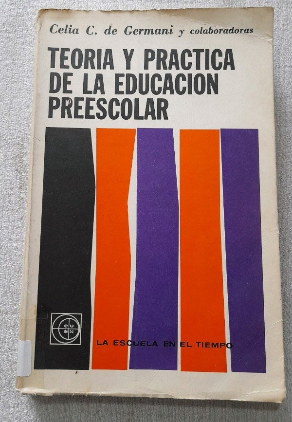 Producto - Teoria Y Practica De La Educacion Preescolar - Eudeba Escuela en el tiempo