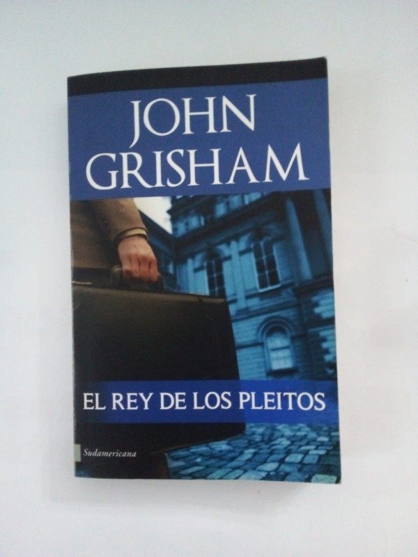 Producto - El rey de los pleitos - John Grisham - Sudamericana 2011
