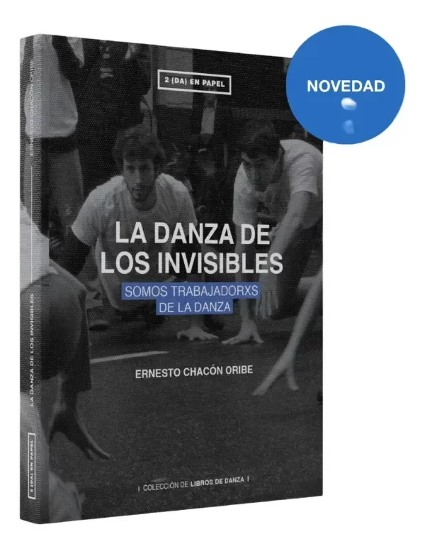 Producto - LA DANZA DE LOS INVISIBLES - ERNESTO CHACÓN ORIBE - COLECCIÓN DE LIBROS DE DANZA