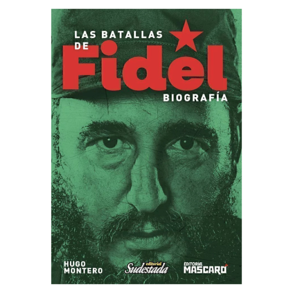 Producto - LAS BATALLAS DE FIDEL - HUGO MONTERO