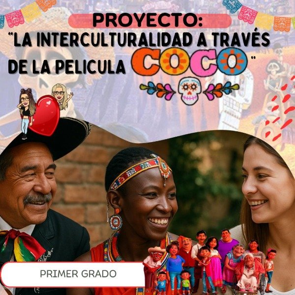 Producto - PROYECTO. LA INTERCULTURALIDAD A TRAVÉS DE LA PELICULA COCO. PRIMER GRADO