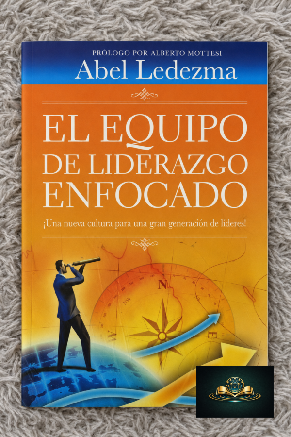 Producto - EL EQUIPO DE LIDERAZGO ENFOCADO - Abel Ledezma